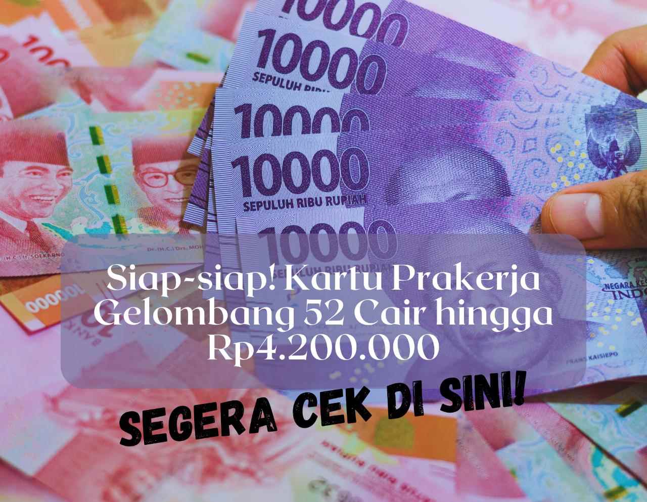 Siap-siap! Kartu Prakerja Gelombang 52 Cair hingga Rp4.200.000, Begini Syarat dan Cara Daftarnya