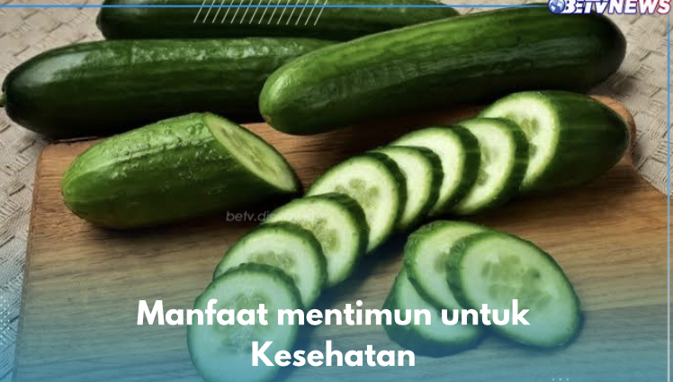 10 Manfaat Mentimun untuk Kesehatan, Cakap Kontrol Gula Darah Salah Satunya