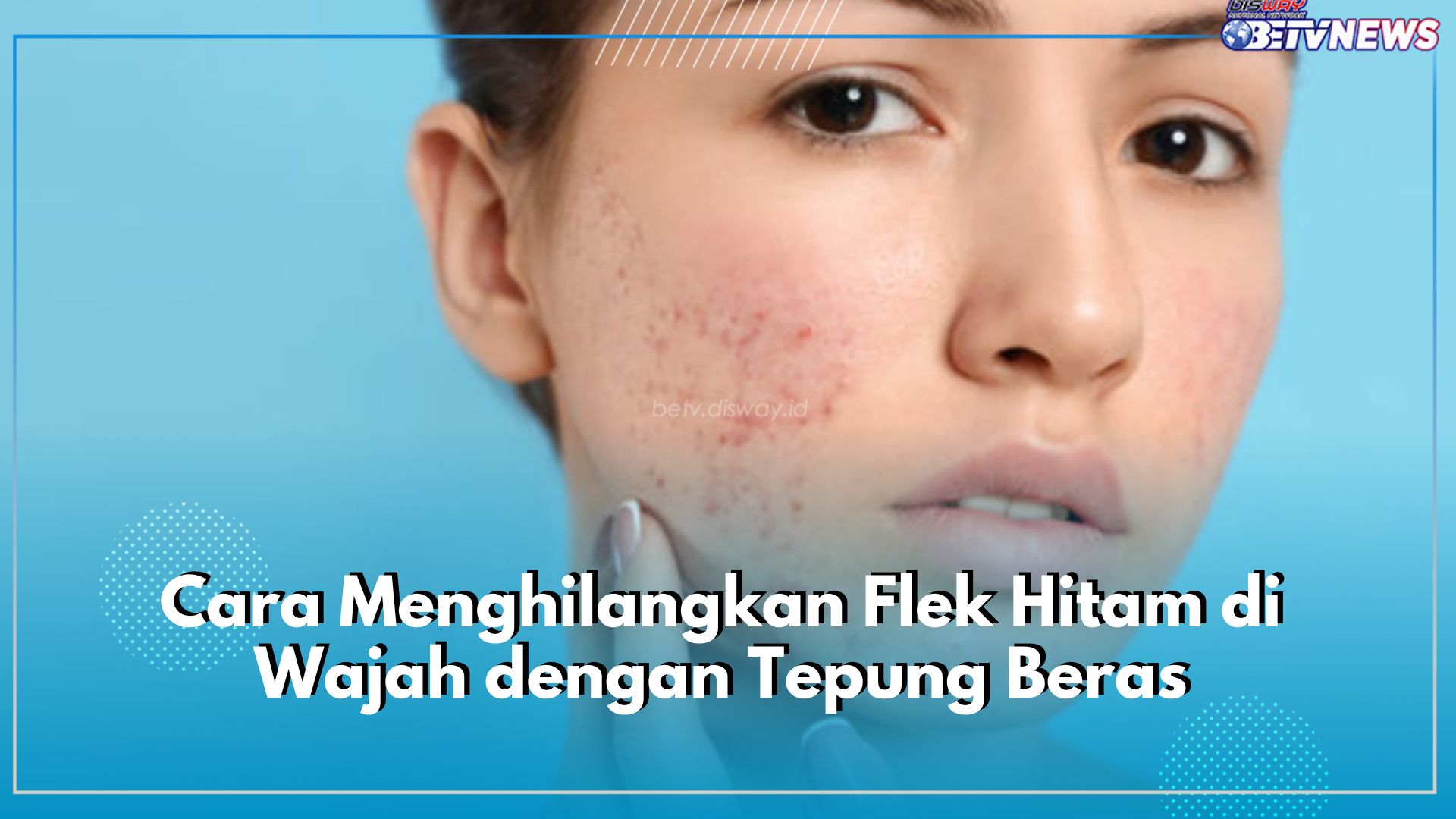 Ini Cara Menghilangkan Flek Hitam di Wajah dengan Tepung Beras, Trik Sederhana Merawat Kulit Alami