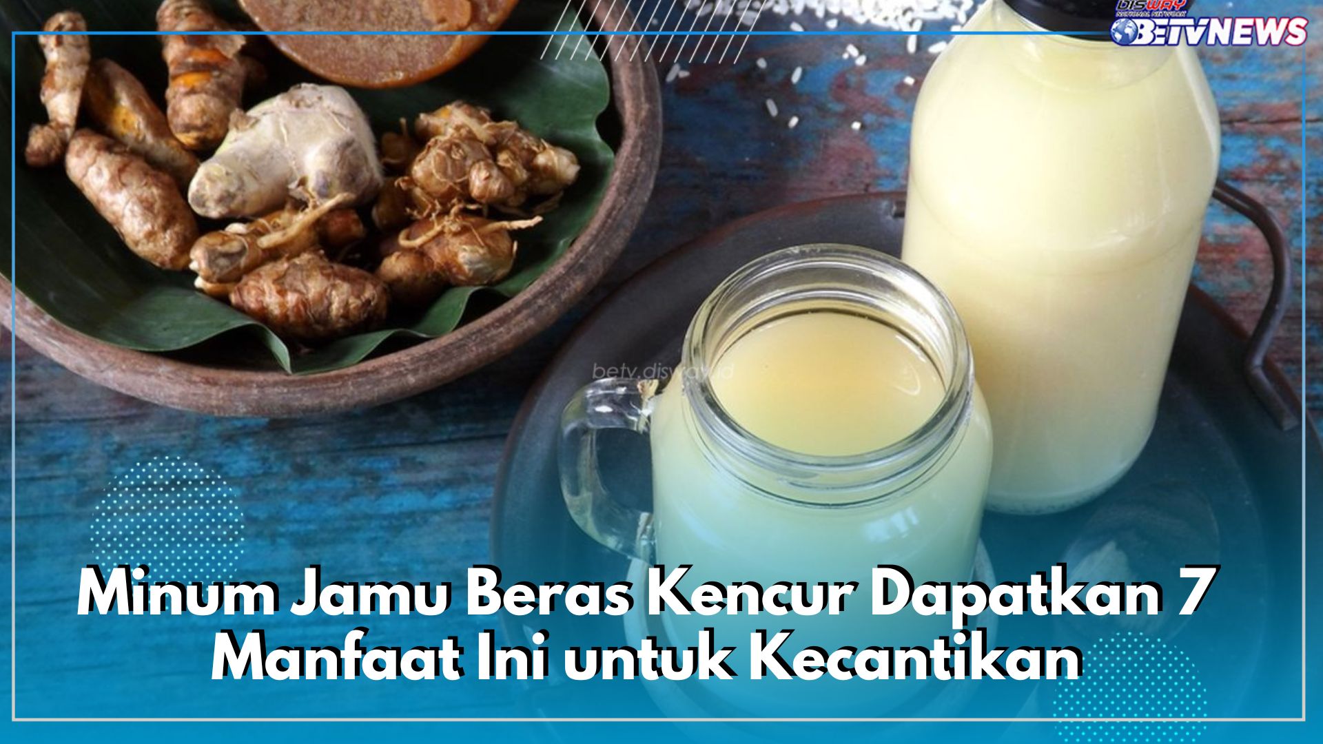 Khasiatnya Bukan Maen, Rutin Minum Jamu Beras Kencur Dapatkan 7 Manfaat Ini untuk Kecantikan