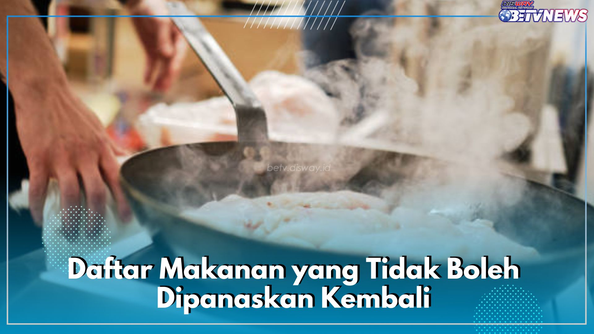 Cek di Sini, 6 Daftar Makanan yang Tidak Boleh Dipanaskan Kembali, Picu Penyakit Kronis dalam Tubuh