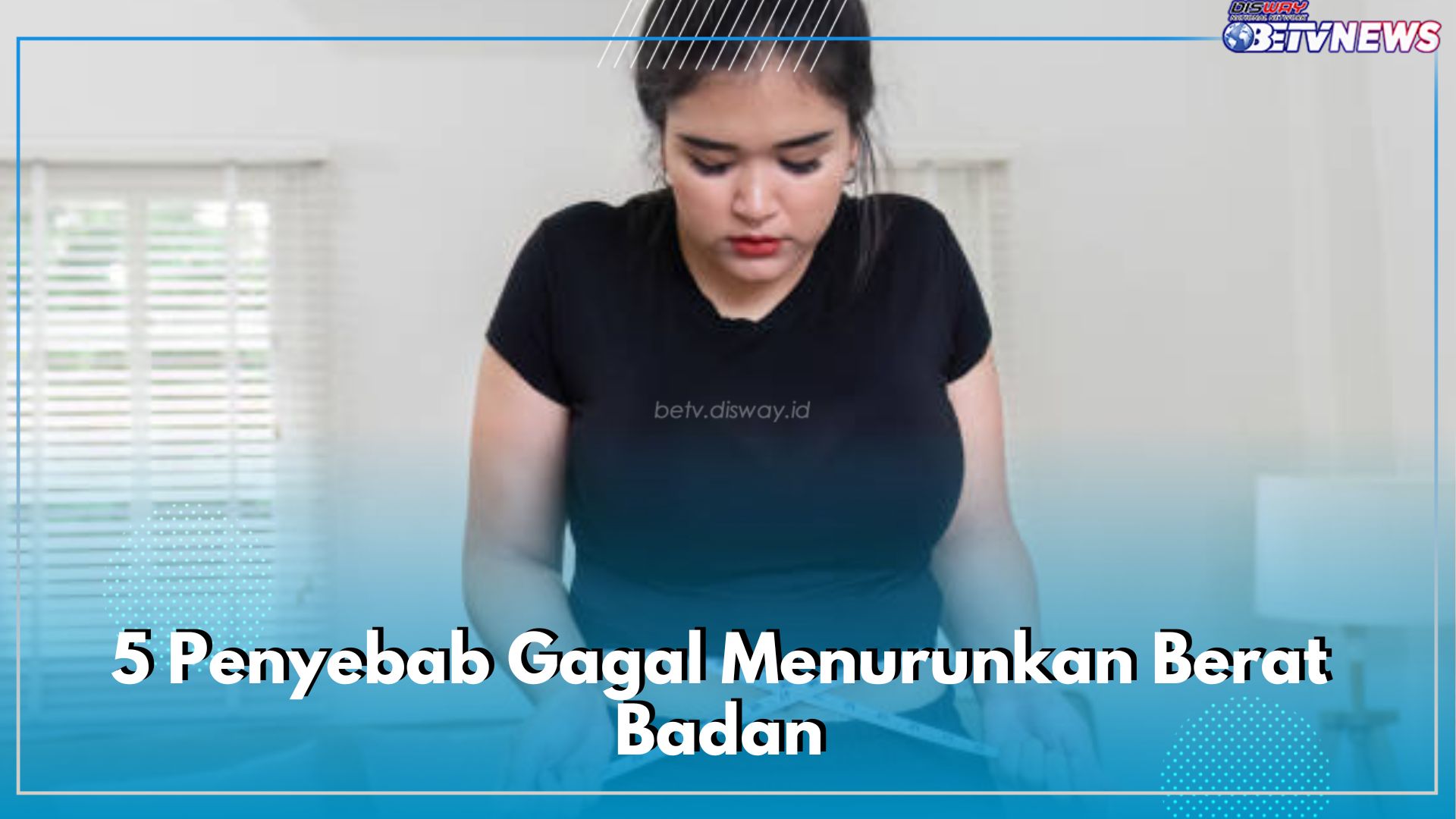 5 Penyebab Gagal Turunkan Berat Badan, Nomor 1 Sering Terabaikan