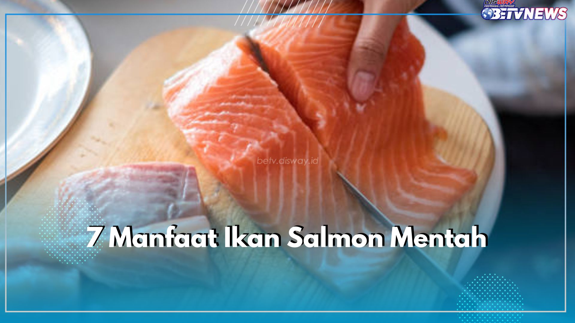 Inilah 7 Manfaat Ikan Salmon Mentah bagi Kesehatan Tubuh yang Jarang Sekali Diketahui