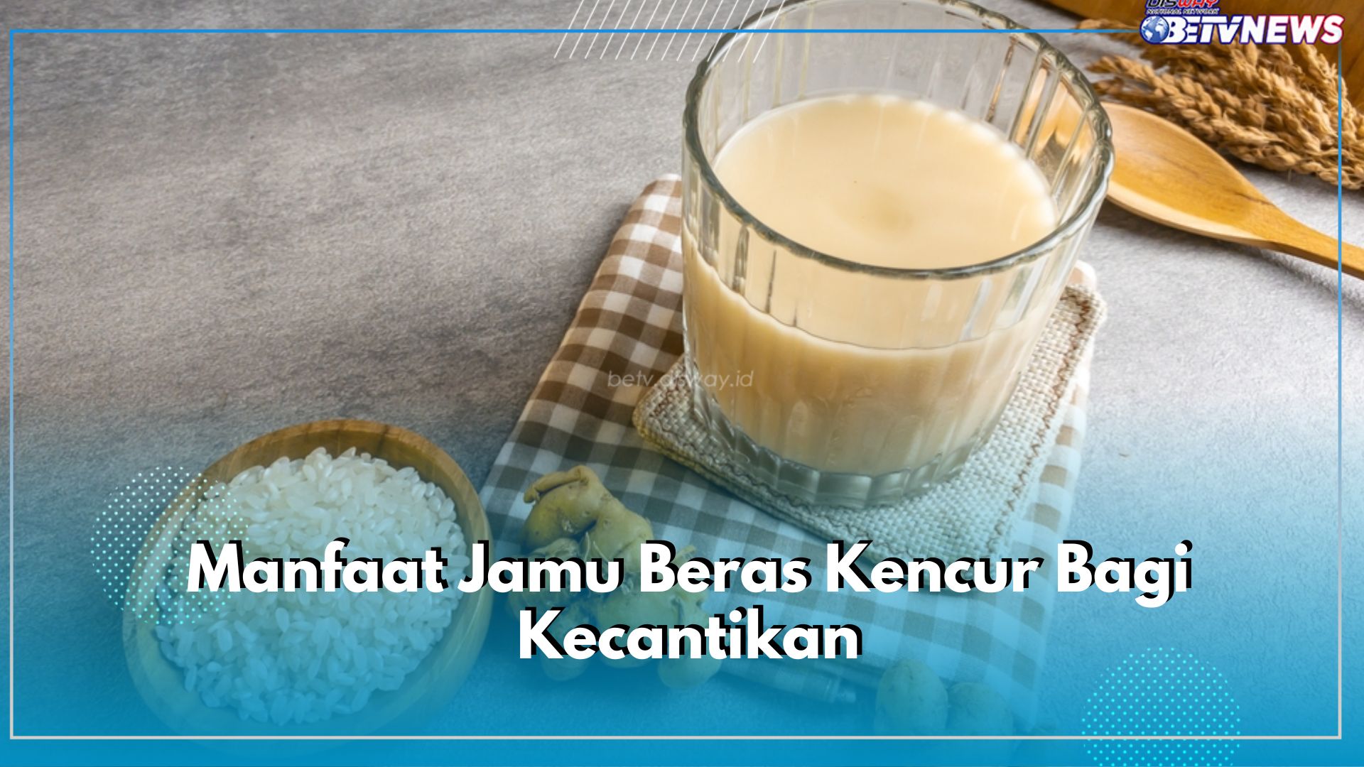 Punya Khasiat Luar Biasa, Ini Dia 7 Manfaat Jamu Beras Kencur Bagi Kecantikan