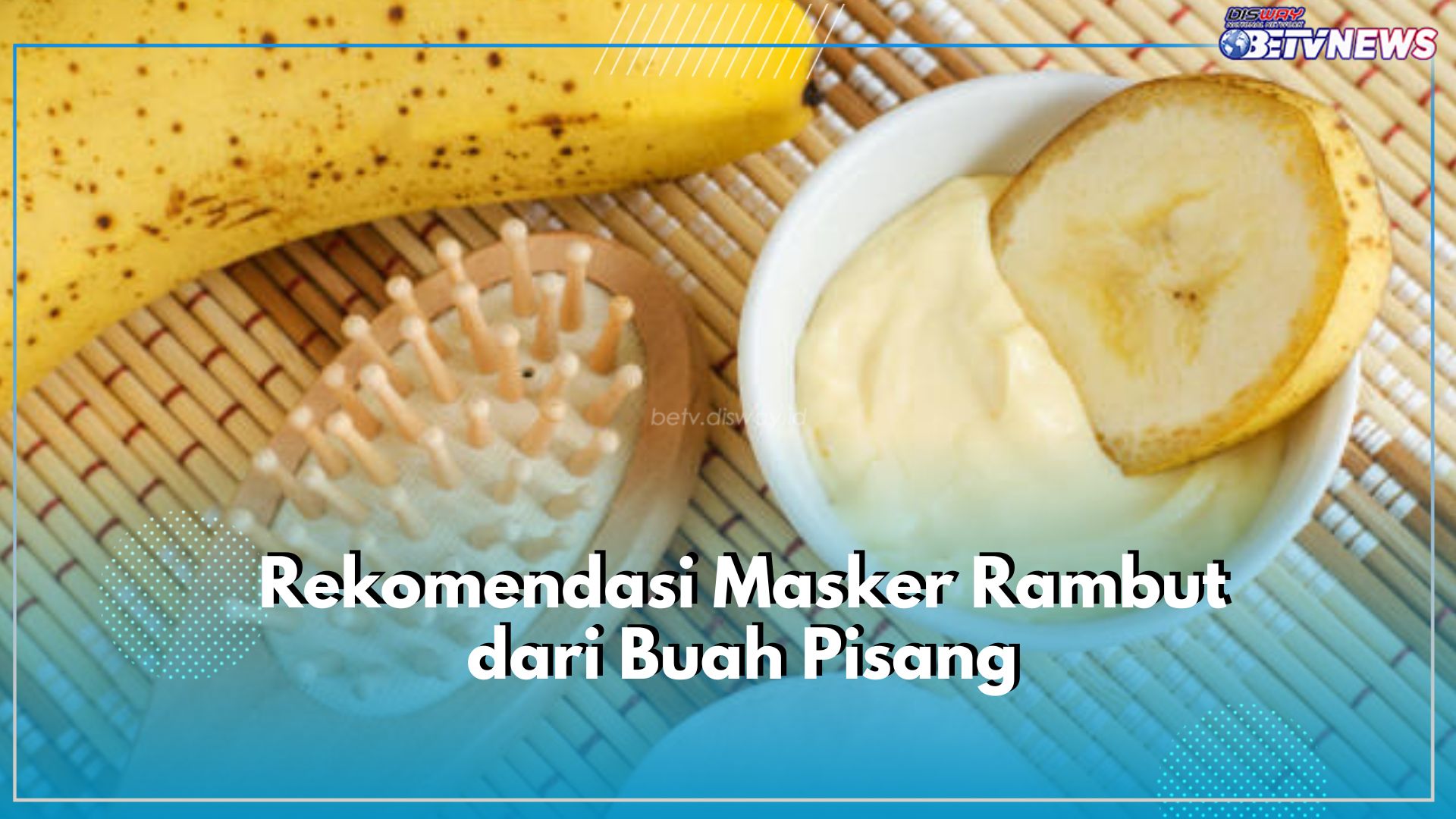 Ampuh Atasi Ketombe, Ini 4 Rekomendasi Masker Rambut dari Buah Pisang