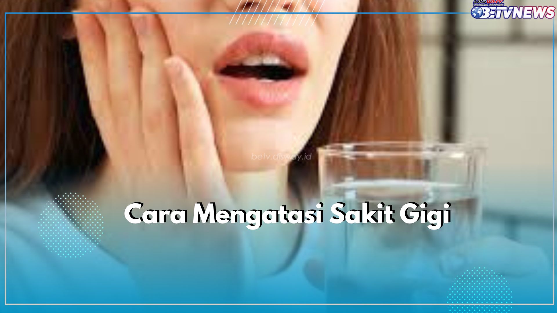 Lakukan Sederet Cara Ini Dirumah Jika Ingin Meredakan Sakit Gigi, Yuk Atasi Sebelum Parah