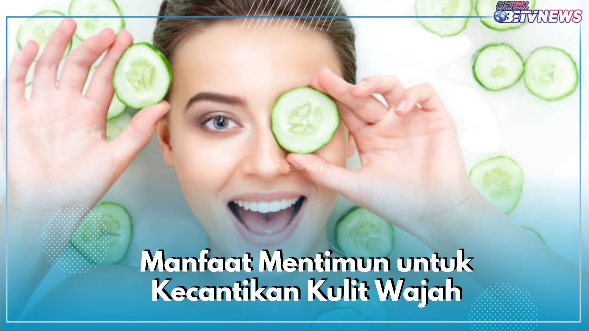 Inilah 4 Manfaat Mentimun untuk Kecantikan, Bisa Mencegah Jerawat hingga Menghidrasi Kulit