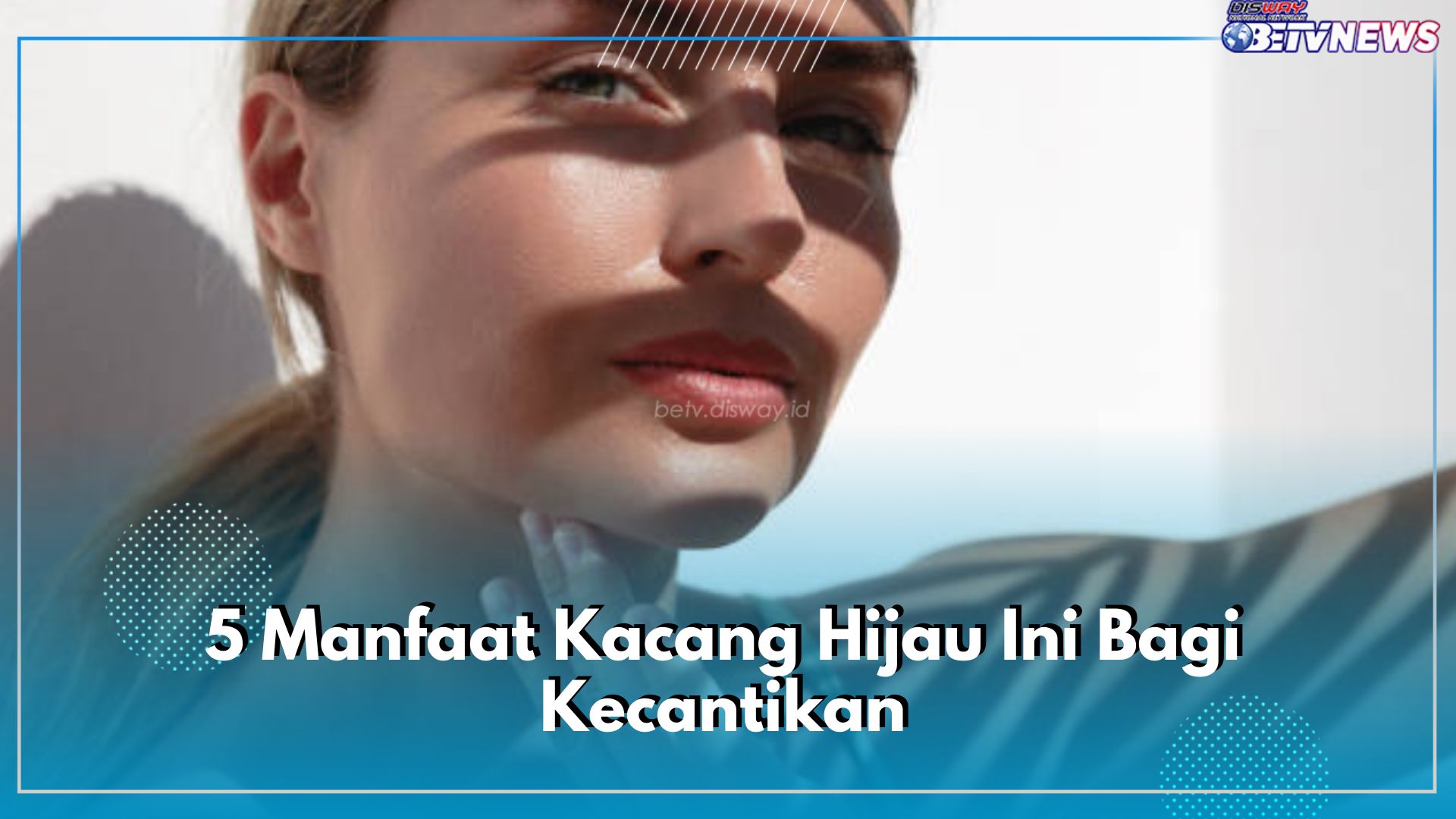 Dapatkan 5 Manfaat Kacang Hijau Ini Bagi Kecantikan, Sayang untuk Dilewatkan