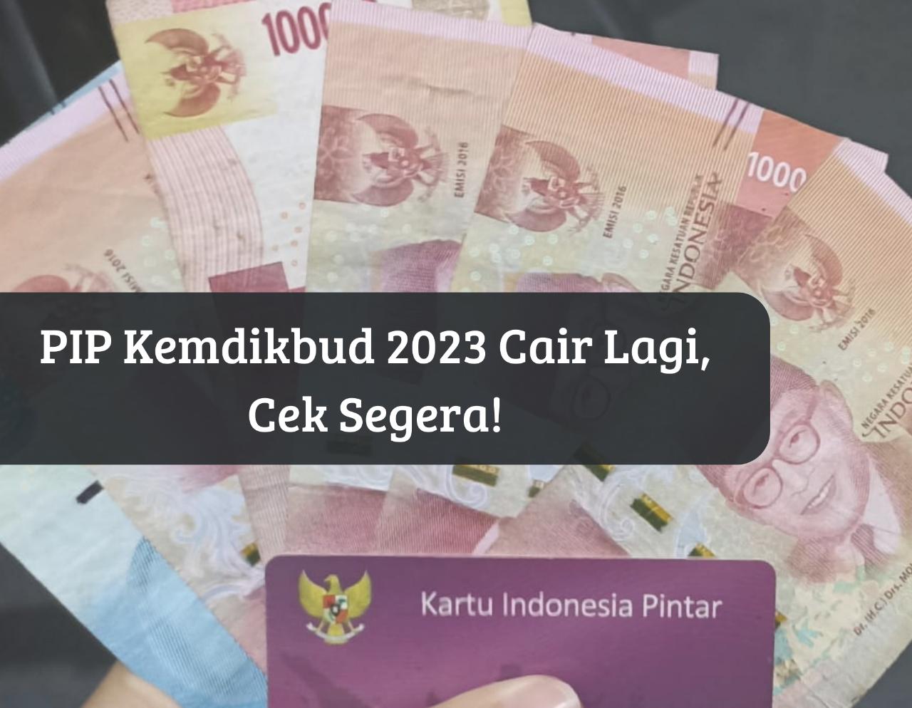 Klik pip.kemdikbud.go.id Hari Ini, Cek Saldo Rekening PIP Kemdikbud 2023 Kamu, Cair Langsung Bansos Rp1 Juta