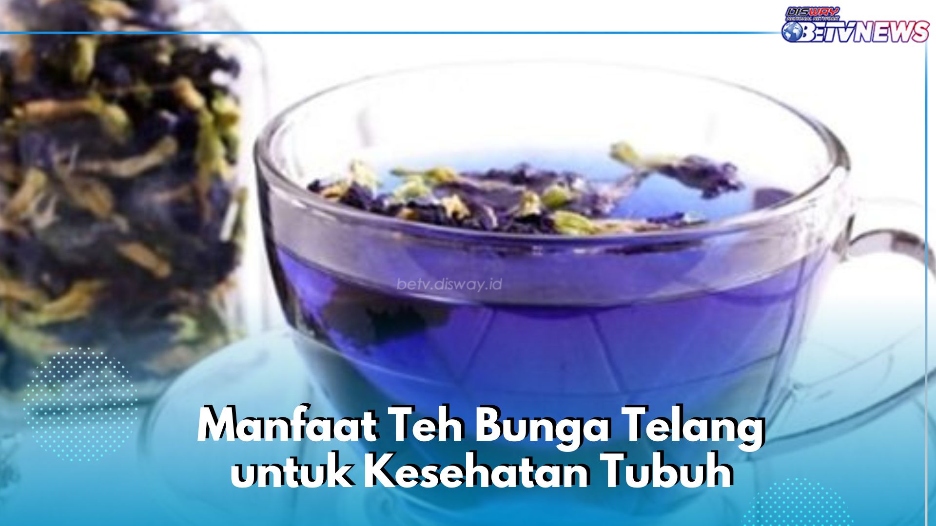 7 Manfaat Teh Bunga Telang untuk Kesehatan, Mata Makin Sehat hingga Dapat Meredakan Asma