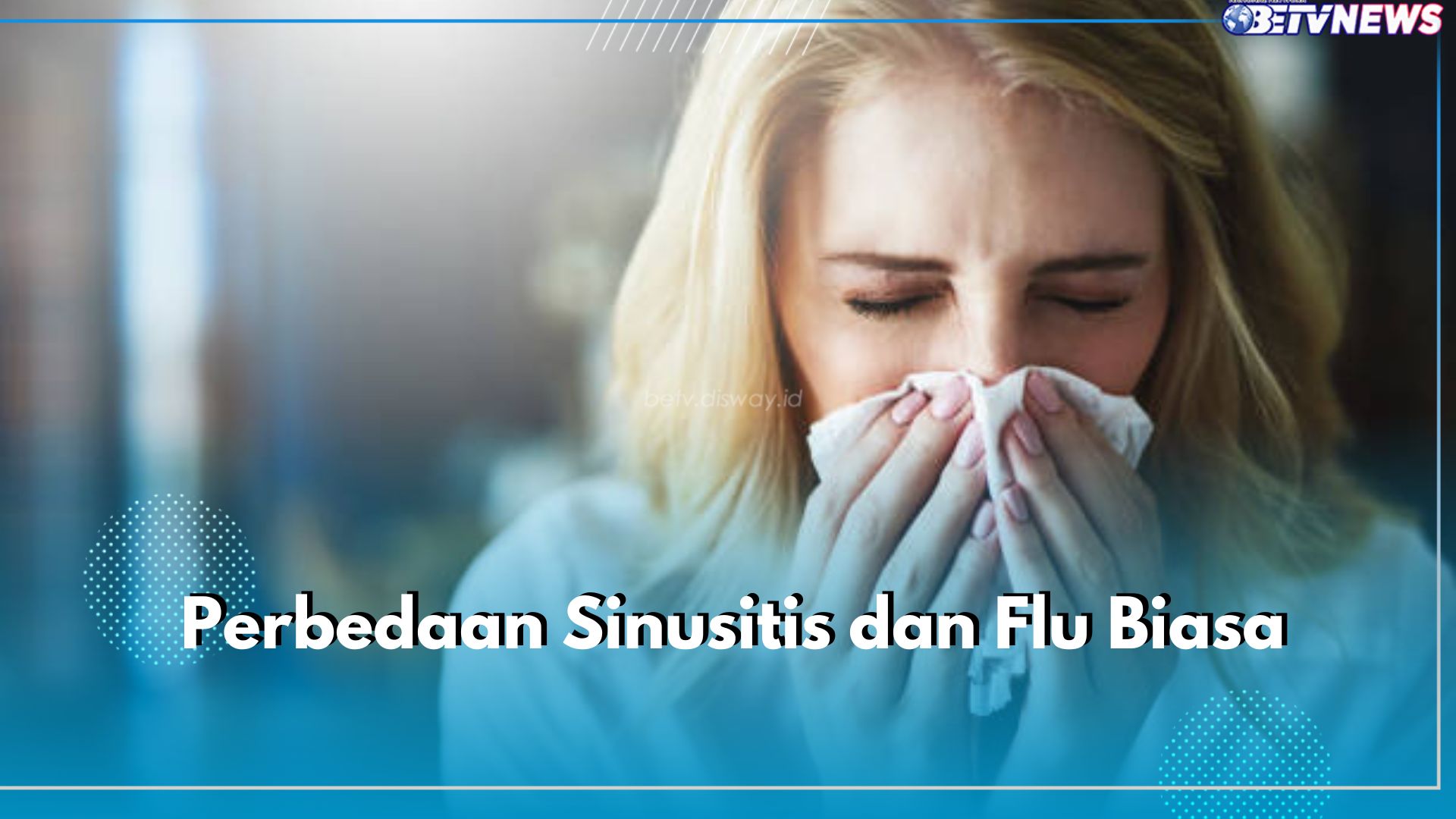 Serupa Tapi Tak Sama! Ini Perbedaan Sinusitis dan Flu Biasa, Sudah Tahu?