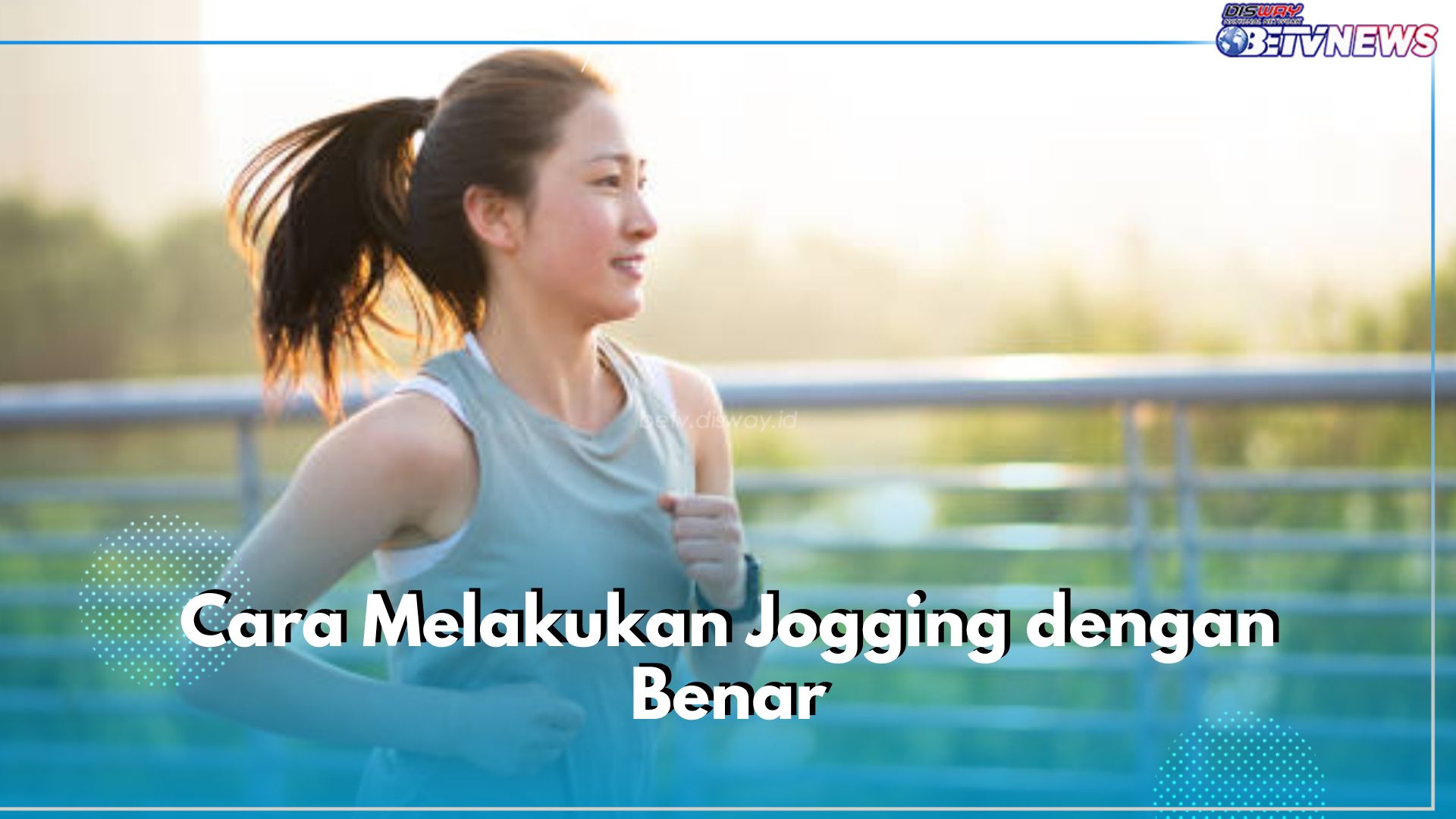 Jangan Asal Lari! Ini 4 Cara Lakukan Jogging yang Benar