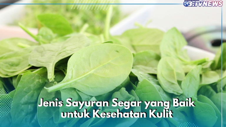 Sayuran Segar Ini Punya Manfaat Baik untuk Kesehatan Kulit, Cek di Sini