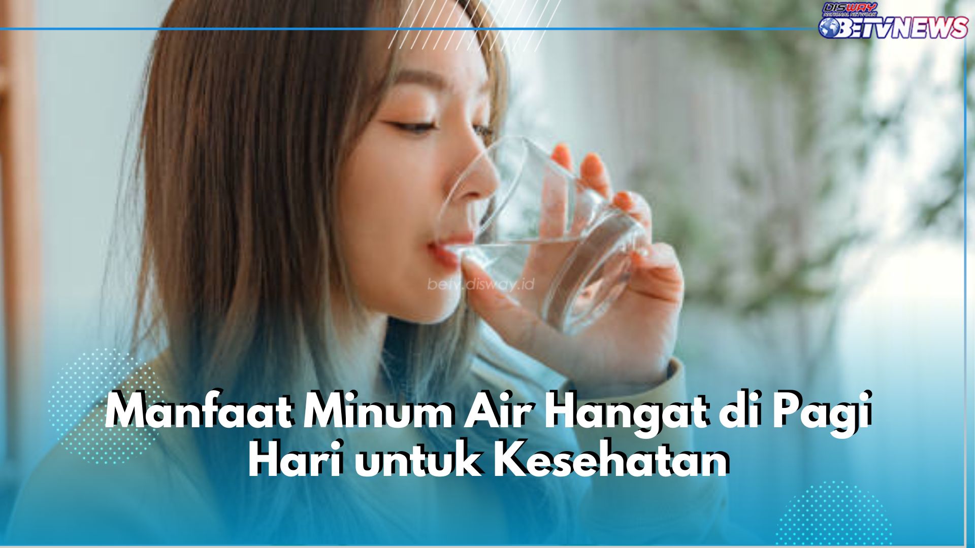 Wajib Tahu! Ini 5 Manfaat Minum Air Hangat di Pagi Hari untuk Kesehatan