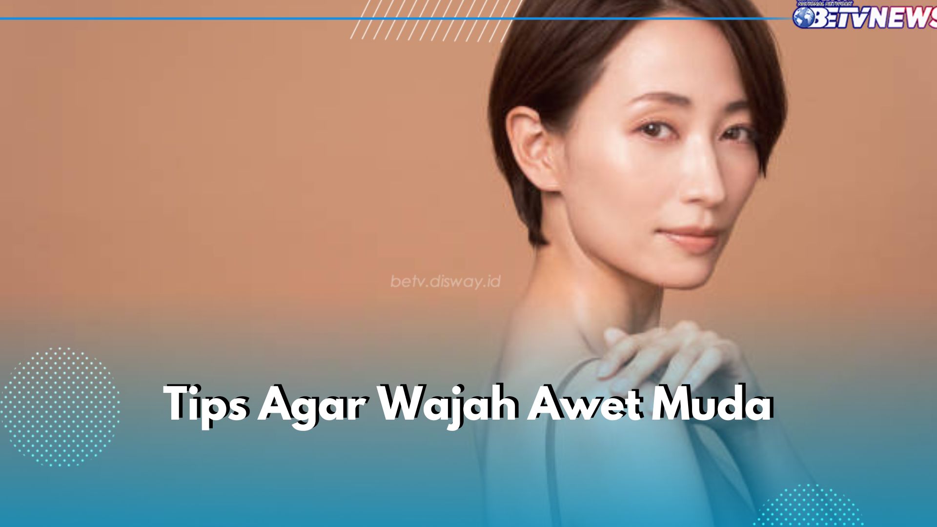 Ingin Wajah Selalu Awet Muda? Coba Terapkan 6 Tips Mudah Ini, Hindari Kebiasaan Buruk!