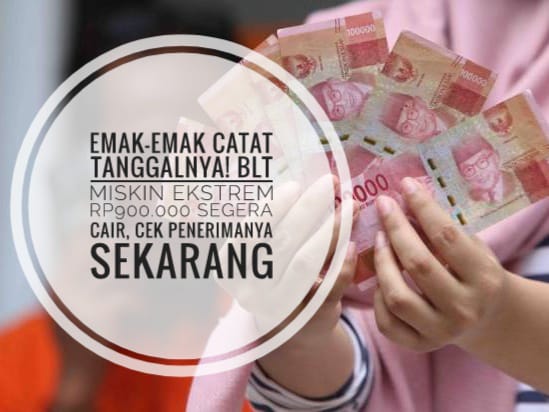 Ibu-ibu Catat Tanggalnya! BLT Miskin Ekstrem Rp900.000 Segera Cair, Cek Penerimanya Sekarang