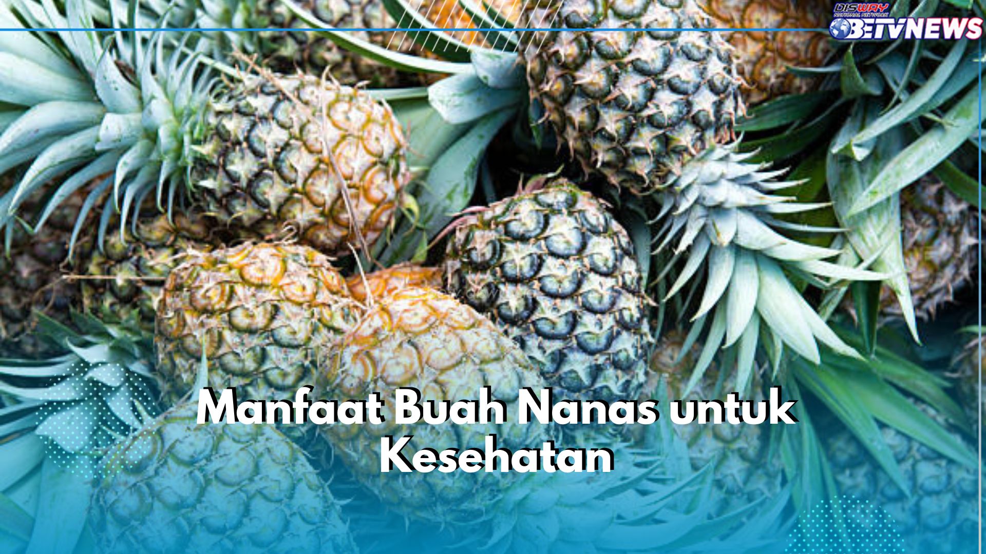 7 Manfaat Buah Nanas untuk Kesehatan, Tingkatkan Kesuburan hingga Ringankan Sinusitis