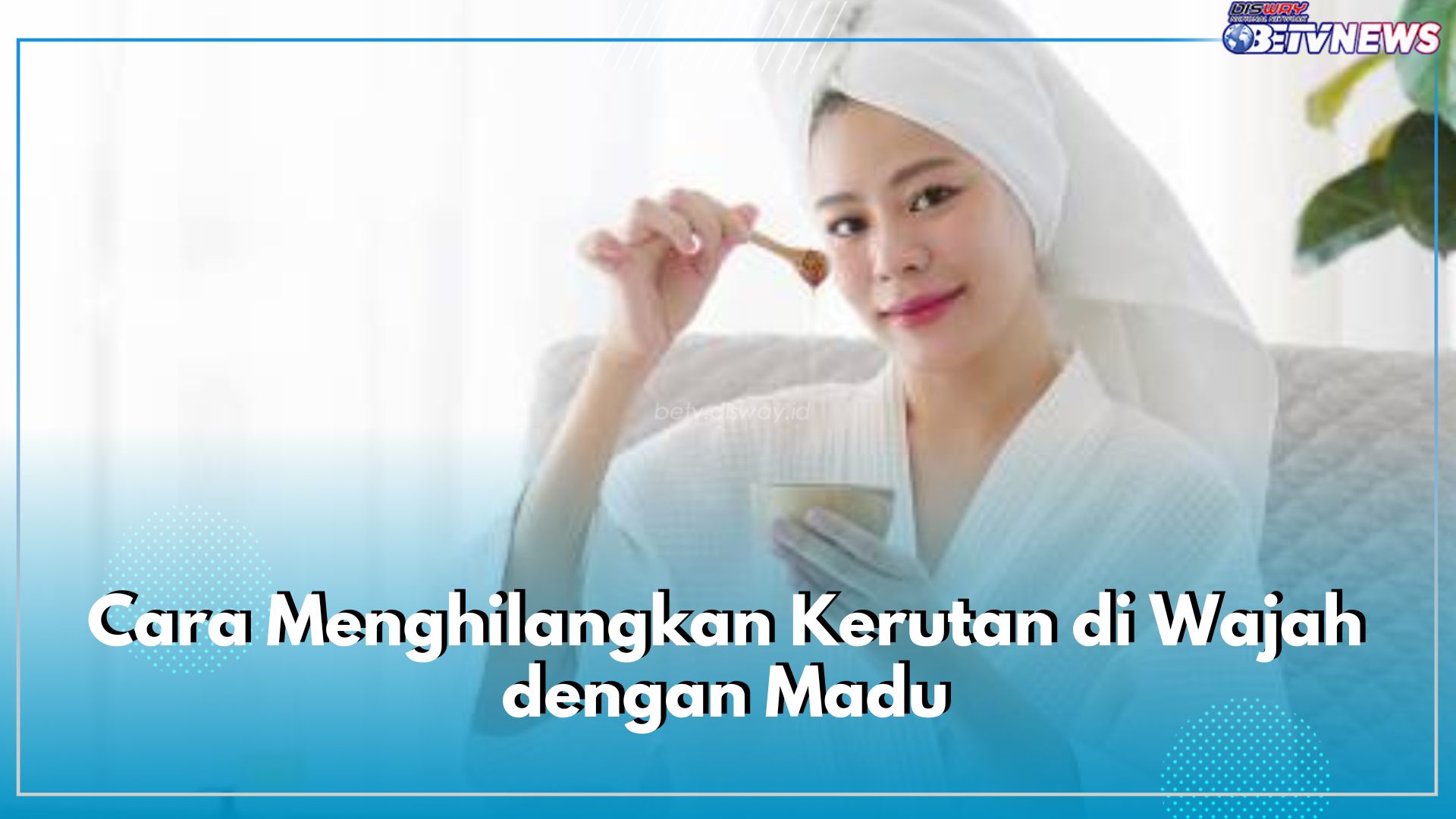 5 Taktik Menghilangkan Kerutan Halus di Wajah Pakai Madu, Alami dan Efektif