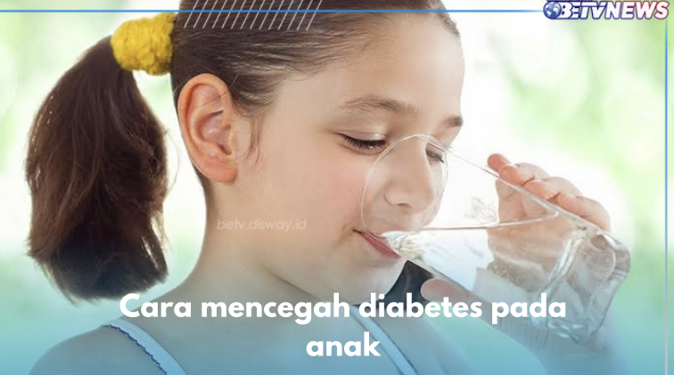 6 Cara Cegah Diabetes pada Anak, Rajin Minum Air Putih Salah Satunya