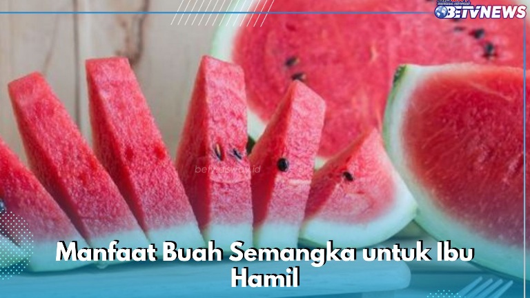 Baik untuk Kesehatan Ibu Hamil, Cukup Konsumsi Buah Semangka Secara Rutin, Ini Manfaatnya