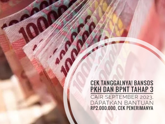 Cek Tanggalnya! Bansos PKH dan BPNT Tahap 3 Cair September 2023, Dapatkan Bantuan Rp2.000.000, Cek Penerimanya