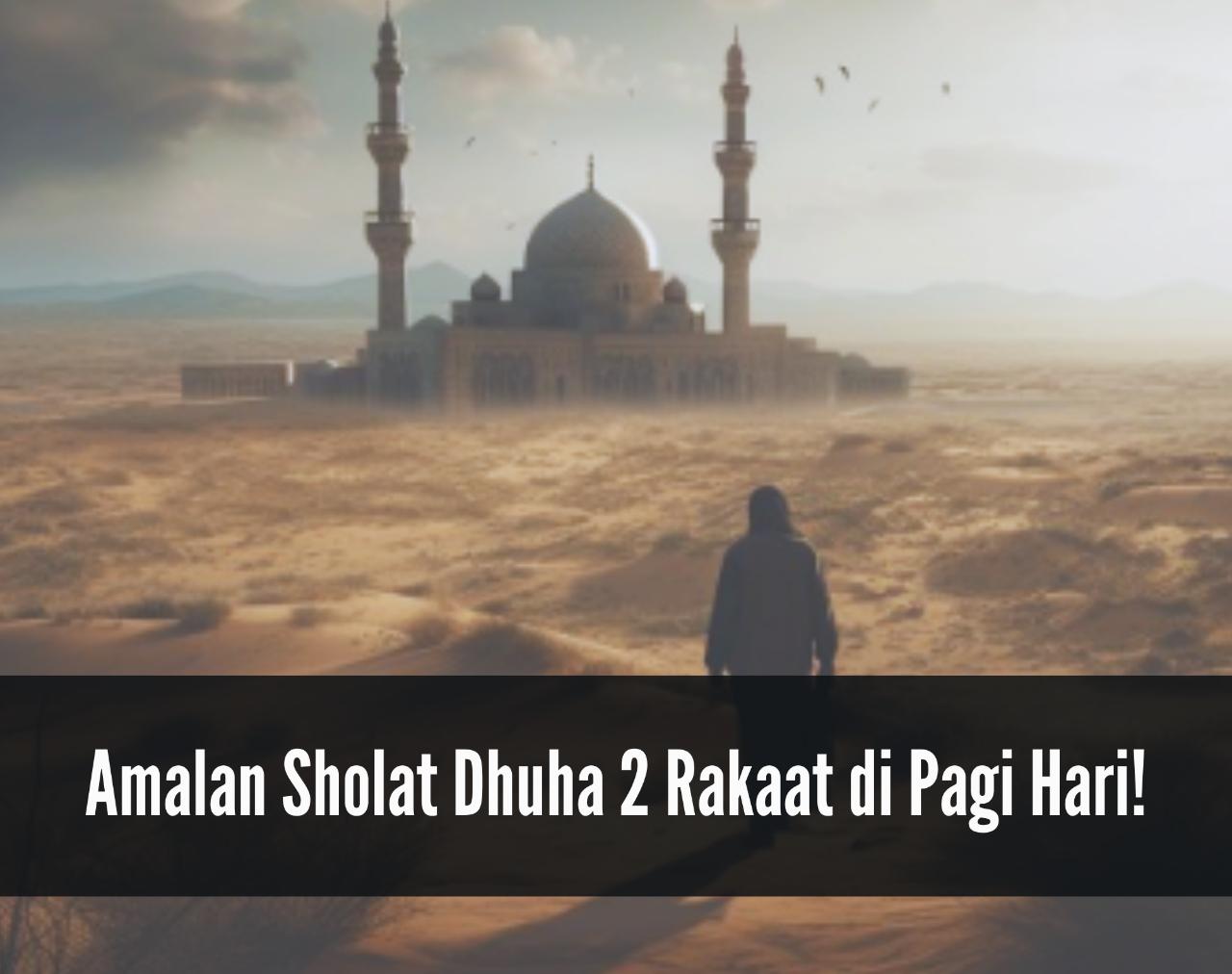 Lakukan Sholat Sunnah Dhuha 2 Rakaat di Pagi Hari, Amalan Perantara Rezeki Lancar