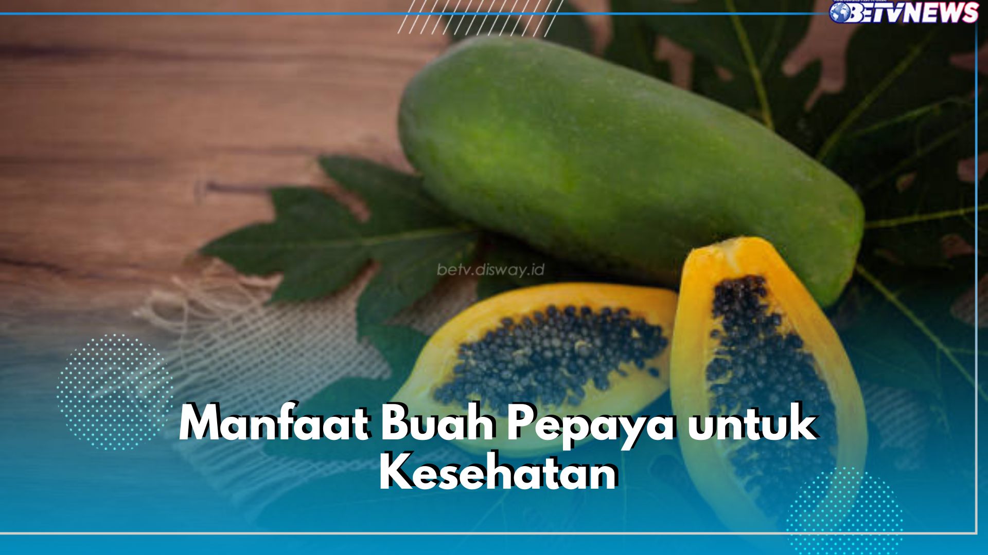 7 Manfaat Luar Biasa Buah Pepaya untuk Kesehatan, Ampuh Tekan Resiko Penyakit Jantung