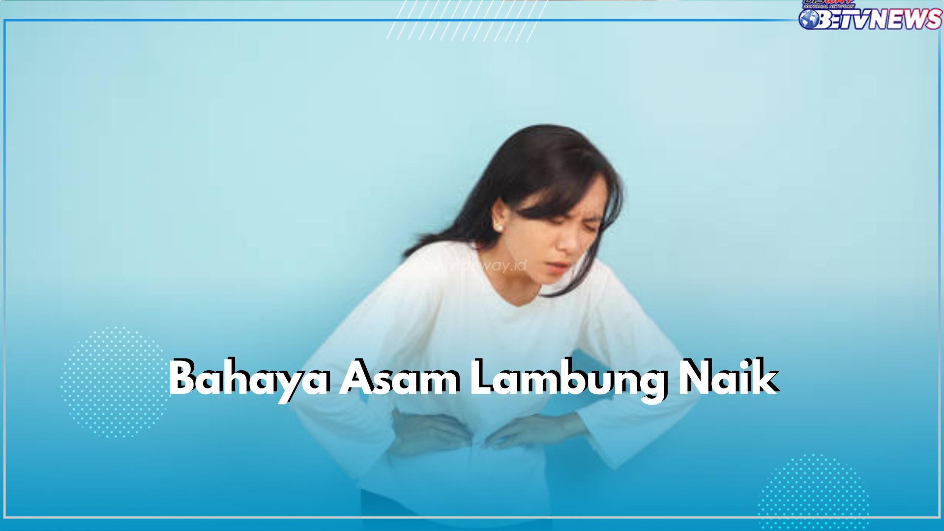 Jangan Sepelekan! Ini 7 Bahaya Asam Lambung Naik bagi Tubuhmu