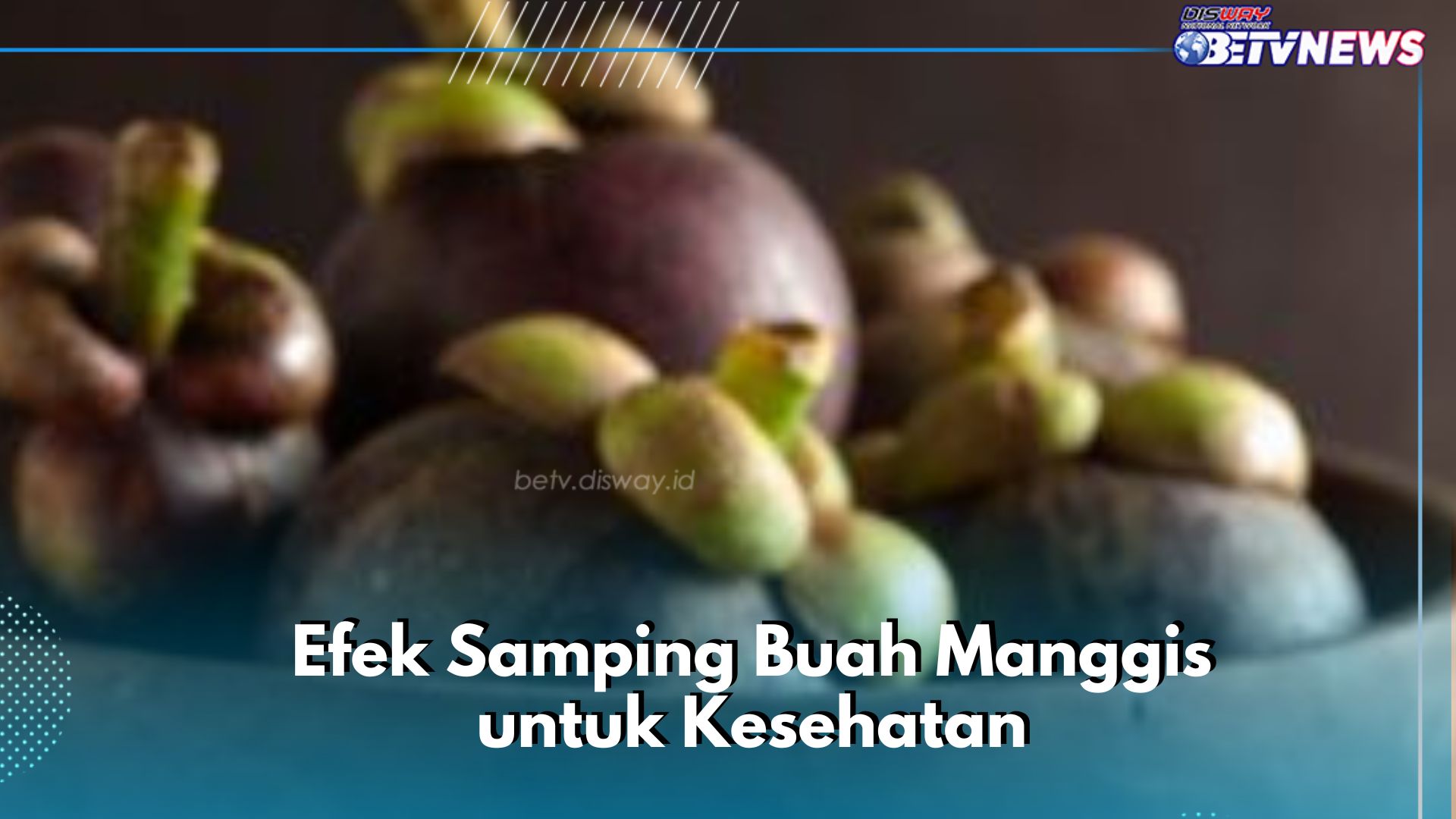 Konsumsi Buah Manggis Bisa Memperlambat Pembekuan Darah, Ini Efek Samping yang Perlu Diketahui