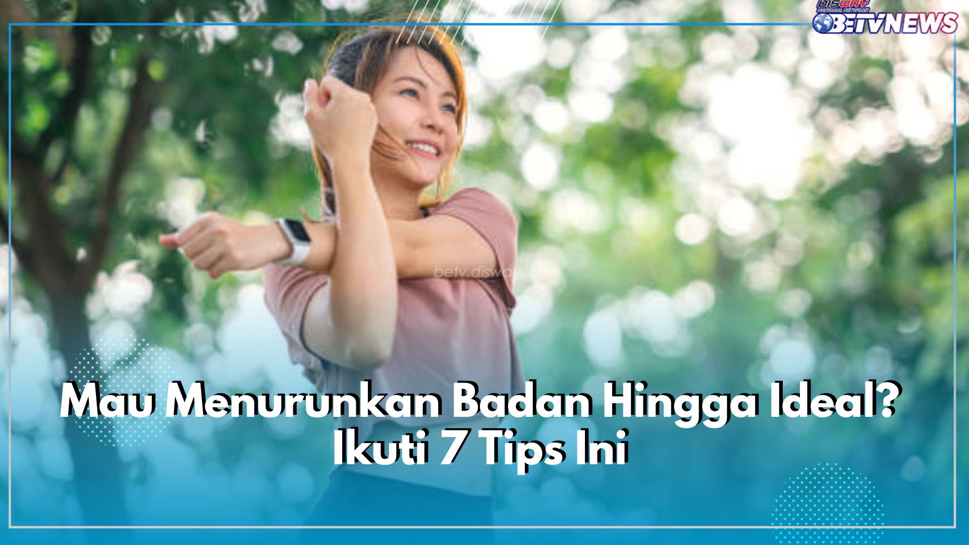 Mau Menurunkan Badan Hingga Ideal? Ikuti 7 Tips Ini