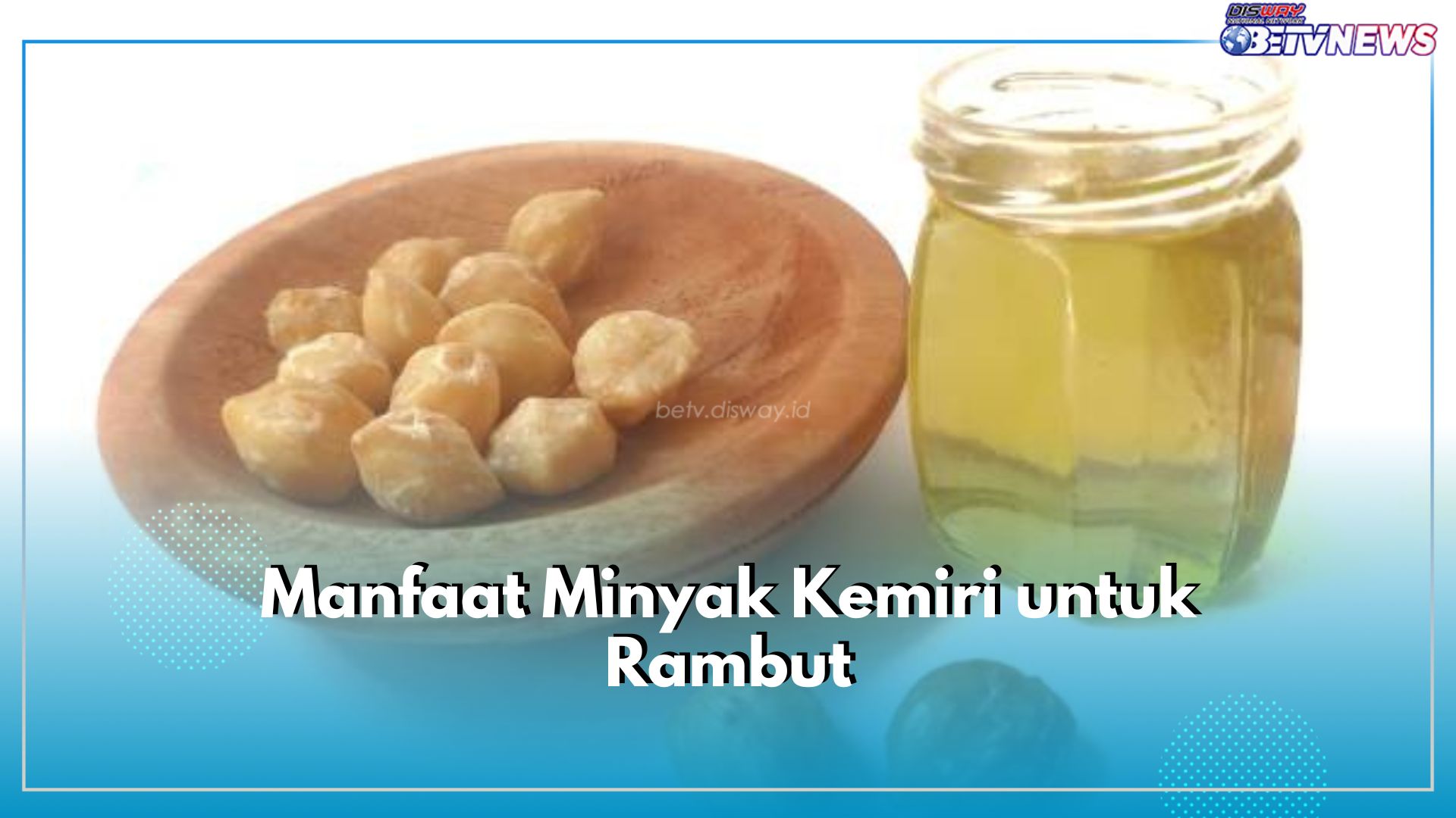 Bukan Hanya Menebalkan, Ini 6 Manfaat Lain dari Minyak Kemiri untuk Rambutmu