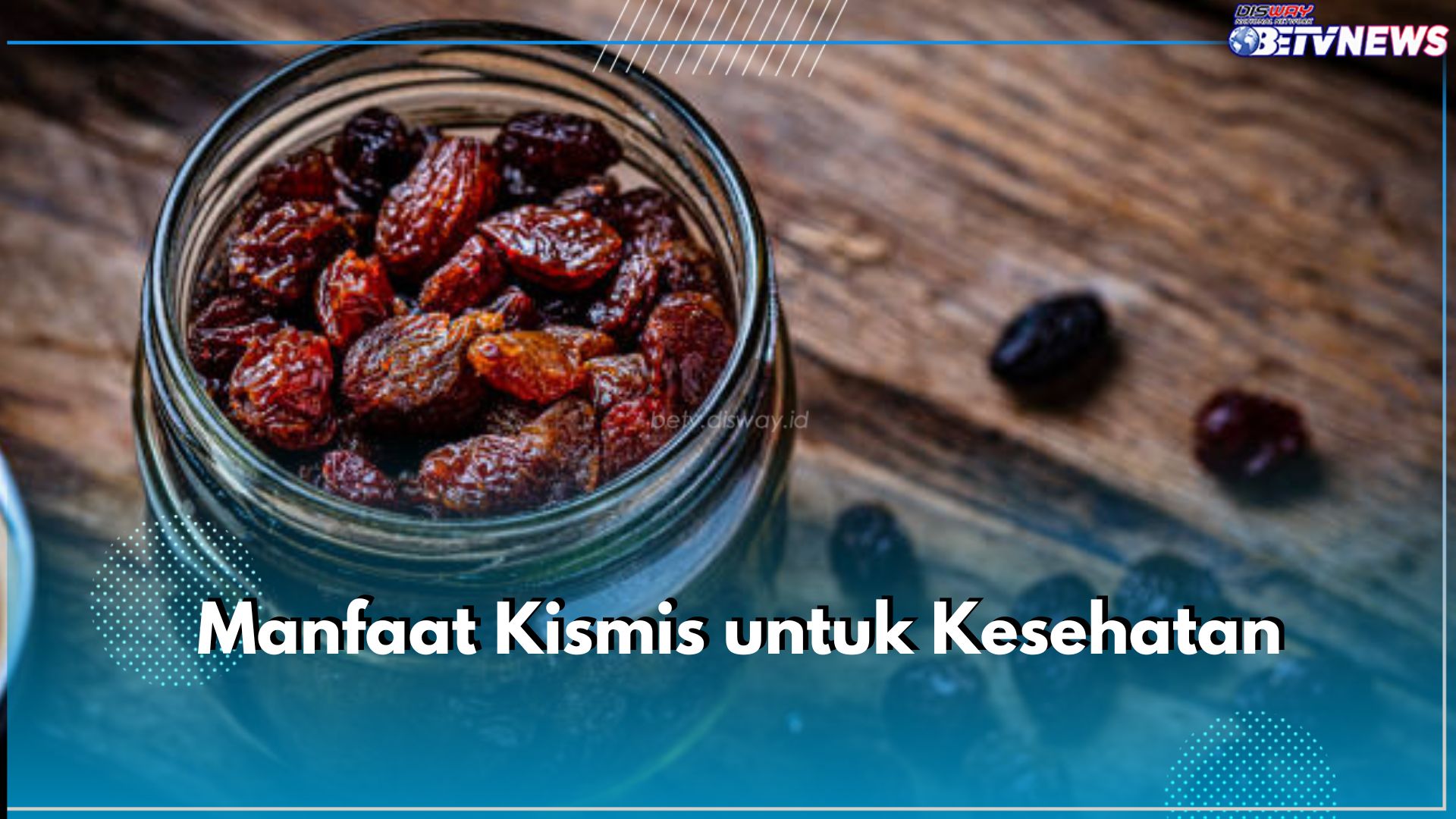 Kismis Tawarkan 6 Manfaat Ini untuk Kesehatan Tubuh, Salah Satunya Dukung Kesehatan Jantung