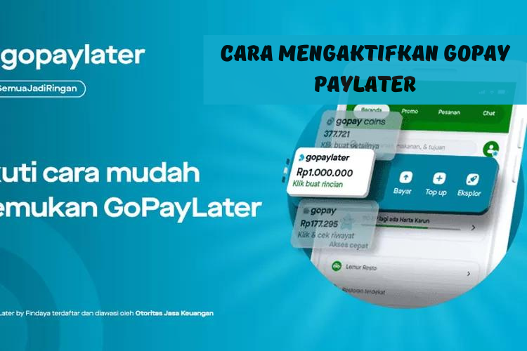 Ini Cara mudah Mengaktifkan GoPay Paylater, Pakai KTP Limit Pinjam Rp30 Juta Langsung Cair