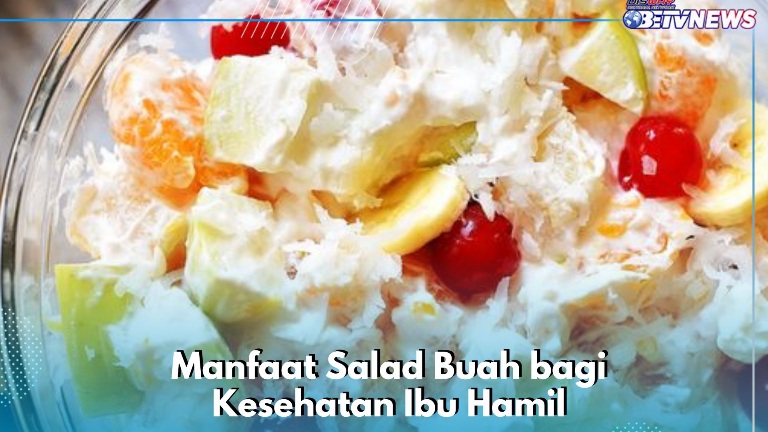 7 Manfaat Salad Buah yang Ditawarkan bagi Kesehatan Ibu Hamil, Kamu Perlu Tahu