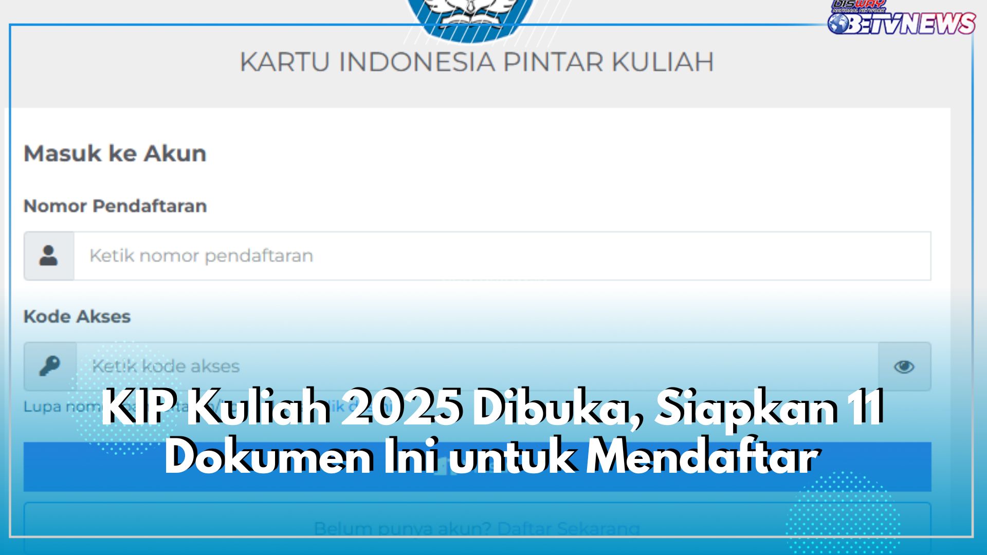 KIP Kuliah 2025 Dibuka Tanggal Ini, Cek 11 Dokumen Penting yang Perlu Disiapkan Sebelum Mendaftar