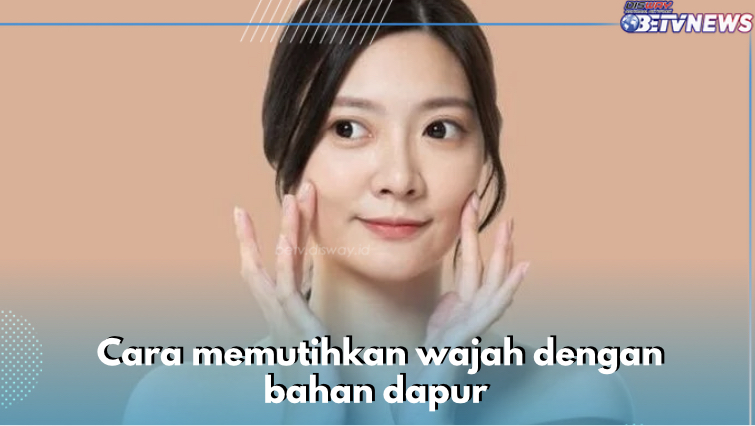 Dijamin Glowing! Ini 4 Cara Memutihkan Wajah dengan Bahan Dapur, Cobain Sekarang