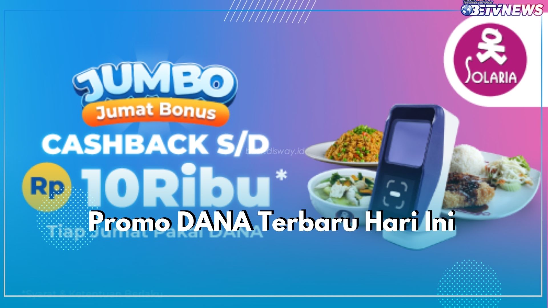 Promo DANA Terbaru Hari Ini, Diskon Jum'at Berkah Cashback Rp10.000 di Solaria dan Yoshinoya, Yakin Nggak Mau?