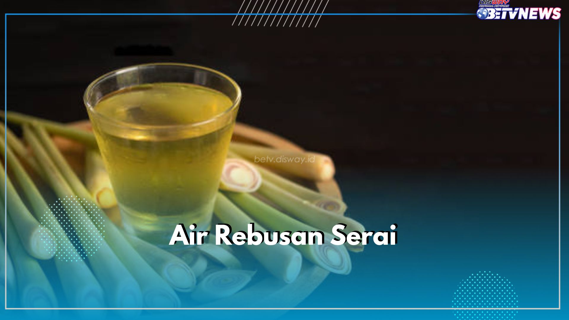 Air Rebusan Serai Punya Manfaat yang Luar Biasa, Ini Khasiatnya untuk Kebugaran Tubuh