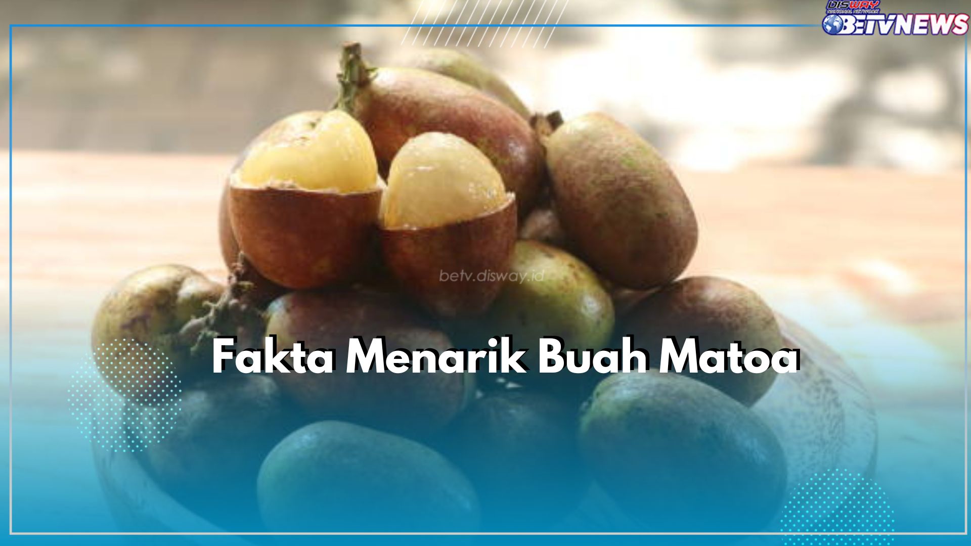 Kilas Balik Fakta Menarik Buah Matoa, Ada 3 Rasa yang Berbeda Disetiap Gigitan