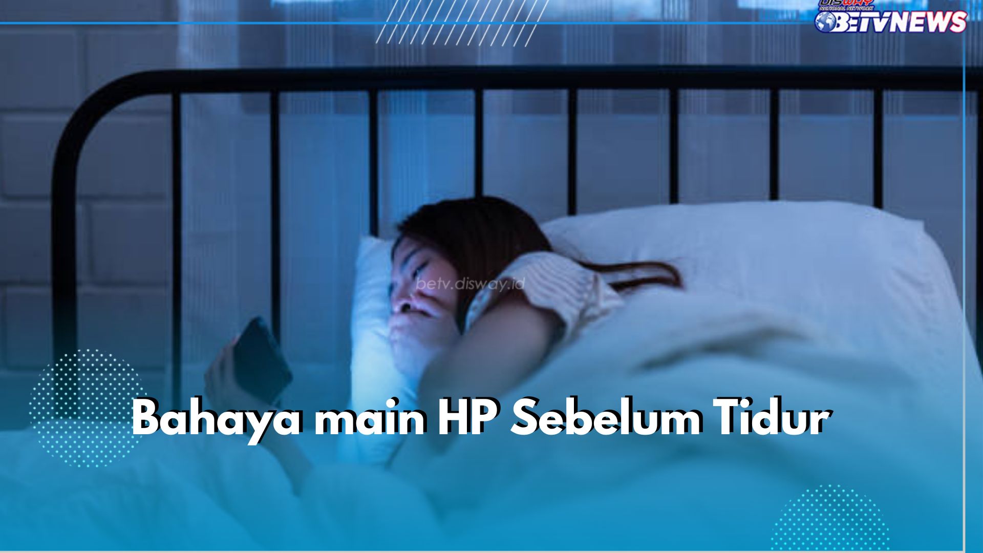 Wajib Tahu! 5 Bahaya Main HP Sebelum Tidur yang Tak Boleh Diabaikan