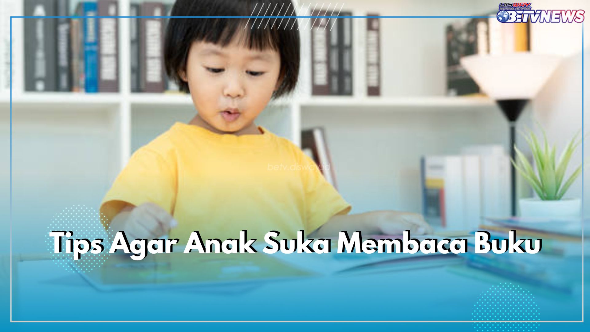 7 Tips Agar Anak Cinta Membaca, Perkenalkan Buku Sejak Dini ya Bund!