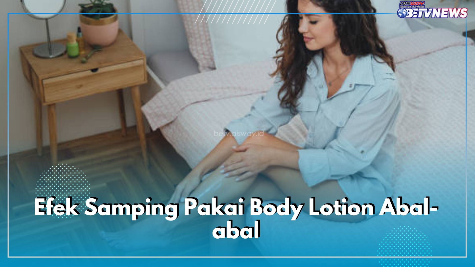 5 Efek Samping Pakai Body Lotion Abal-abal, Nomor 1 Dampaknya Bikin Permanen