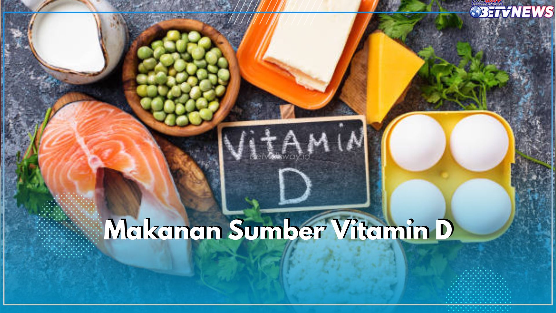 Tak Hanya Sinar Matahari, 6 Jenis Makanan Ini Bisa Jadi Sumber Vitamin D