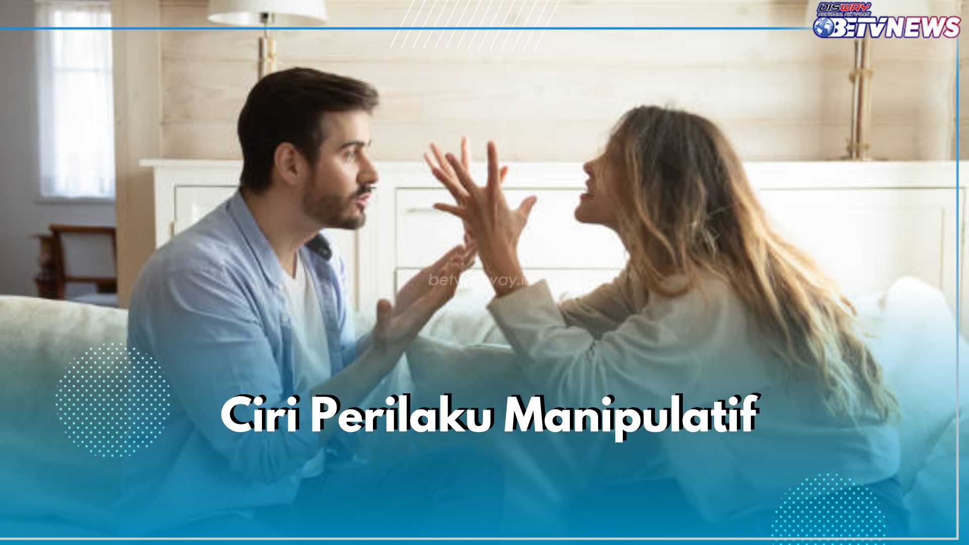 7 Ciri Perilaku Manipulatif yang Perlu Diwaspadai, Nomor 5 Paling Sering Dilakukan 