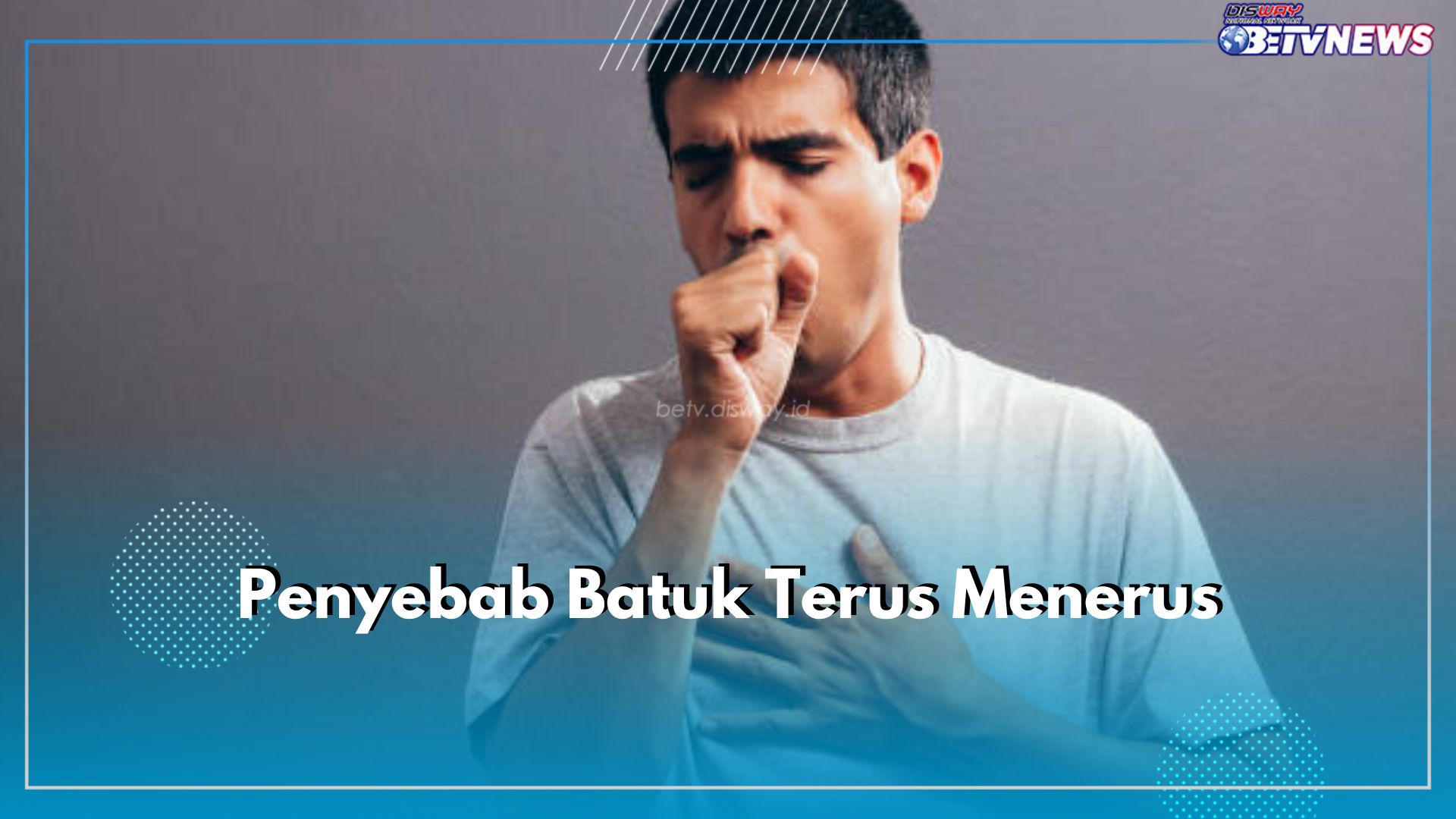 Alami Batuk Terus Menerus? Ini 6 Kemungkinan Penyebabnya, Cek Apa Saja!