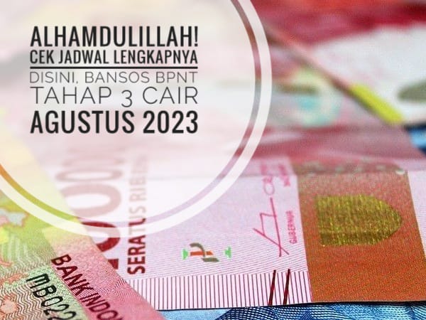 Alhamdulillah! Cek Jadwal Lengkapnya Disini, Bansos BPNT Tahap 3 Cair Agustus 2023