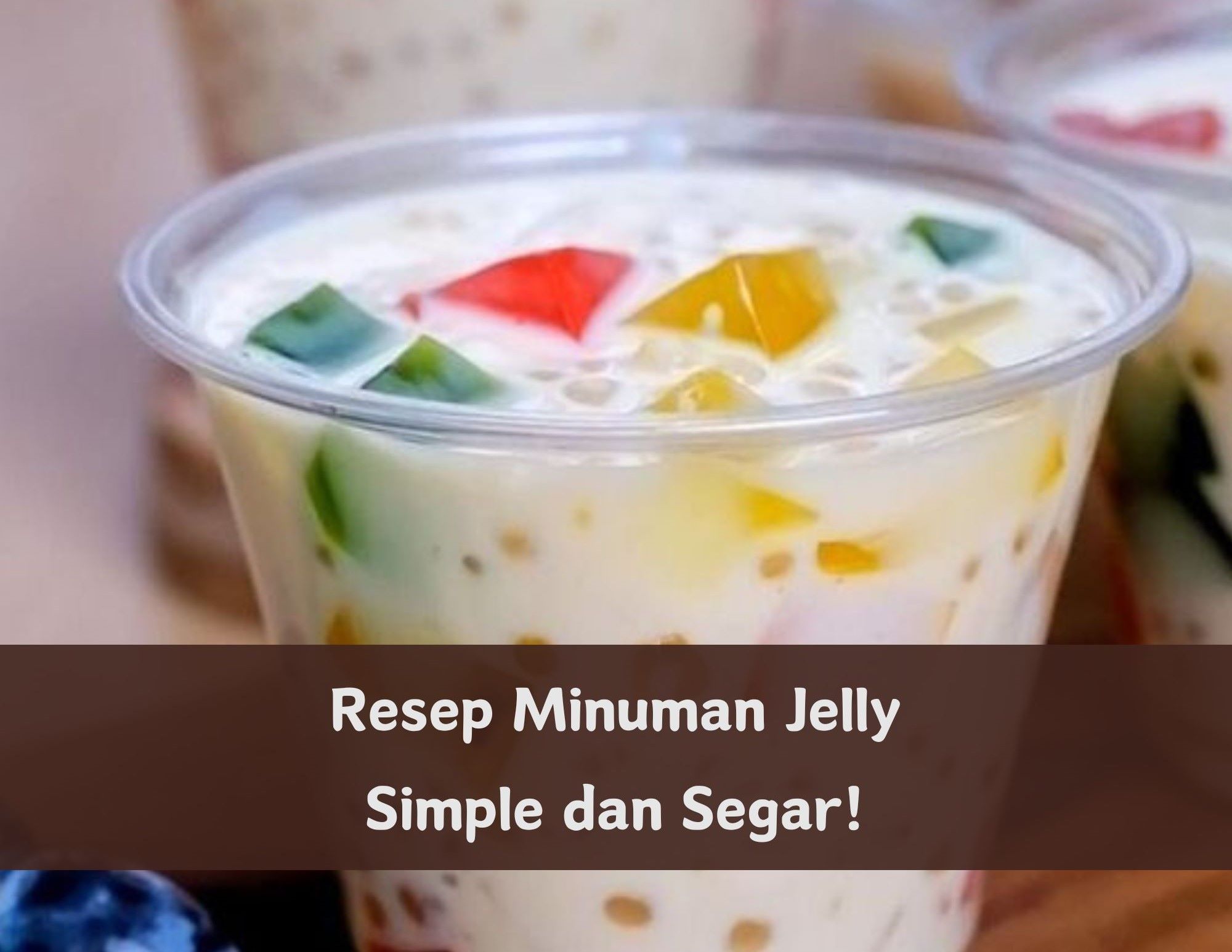 Coba 5 Resep Minuman Jelly Simple dan Segar Ini, Makin Nikmat Tambah Es Batu, Cek di Sini Cara Membuatnya