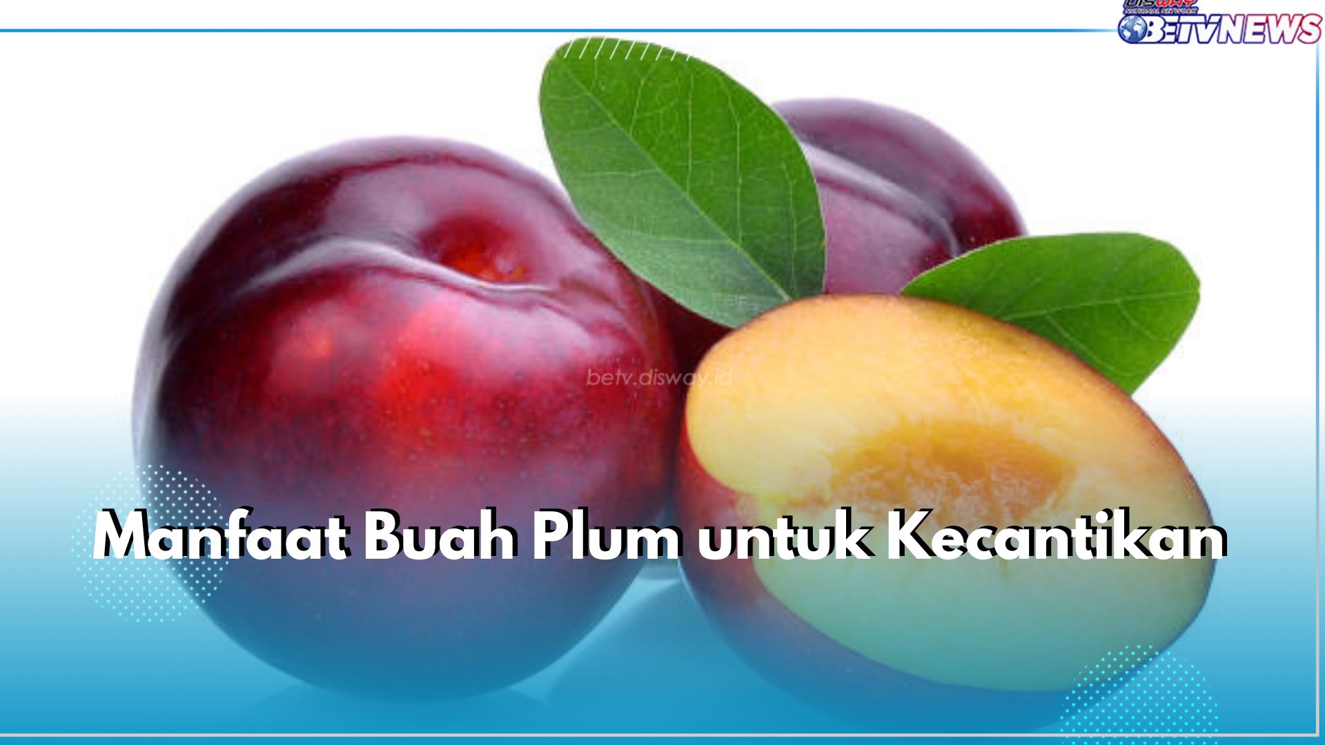 Bisa Bantu Cegah Kerutan, Ini 6 Manfaat Buah Plum untuk Kecantikan