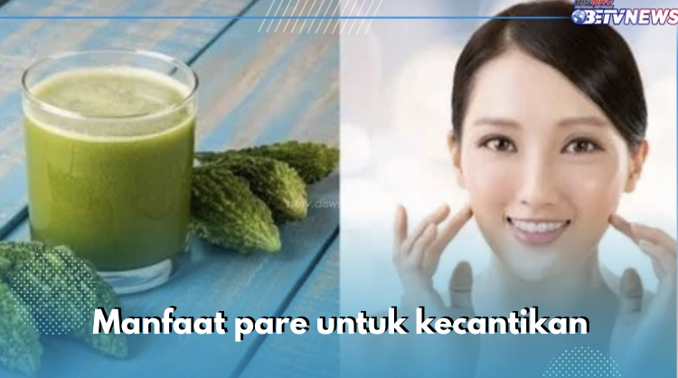 Belum Banyak yang Tahu! Ini 7 Manfaat Pare untuk Kecantikan, Nomor 5 Dambaan Semua Wanita