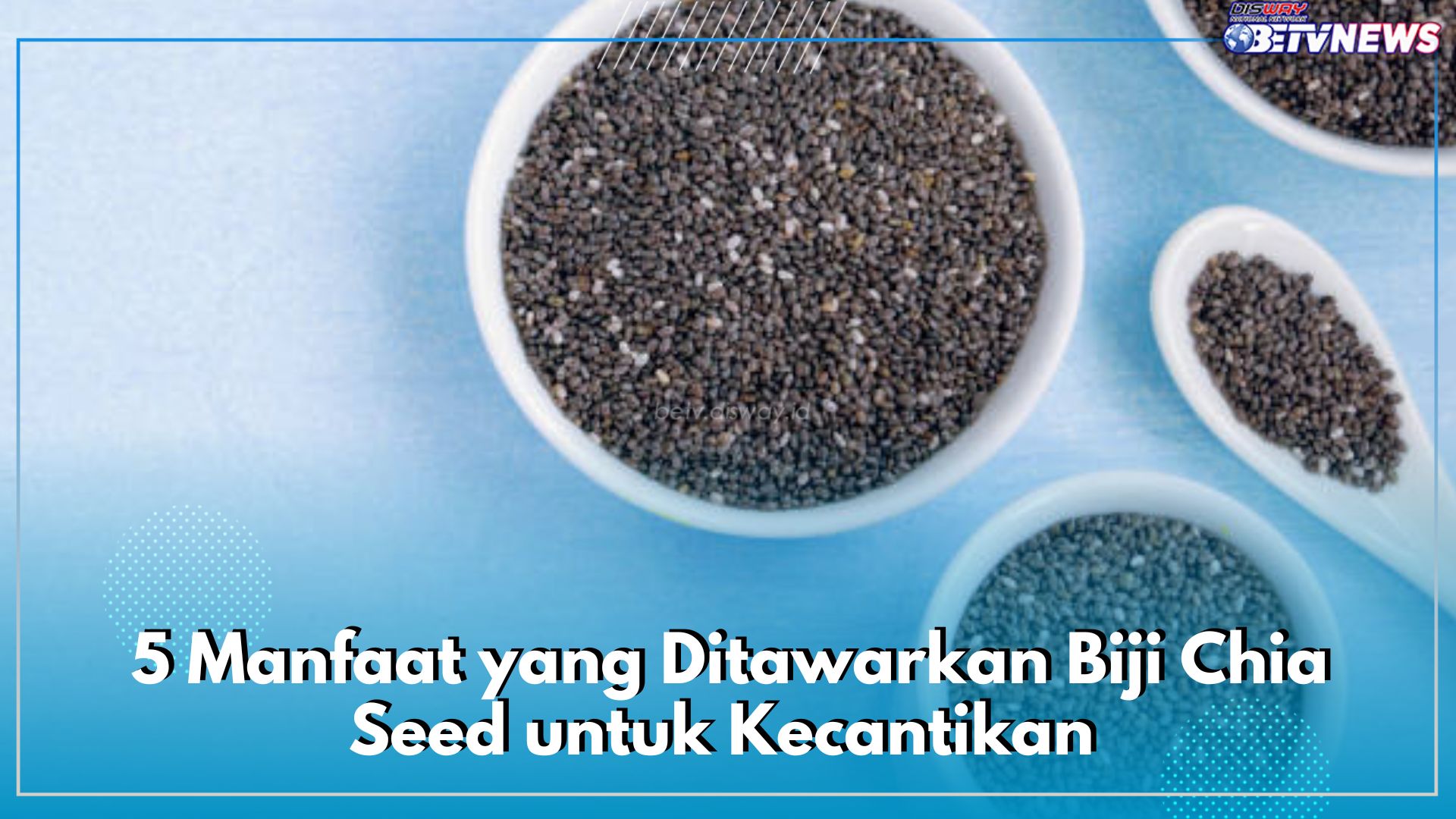 Punya Sifat Anti-Aging, Ini 5 Manfaat yang Ditawarkan Biji Chia Seed untuk Kecantikan 